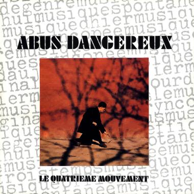 Abus Dangereux -  Le Quatrieme Mouvement